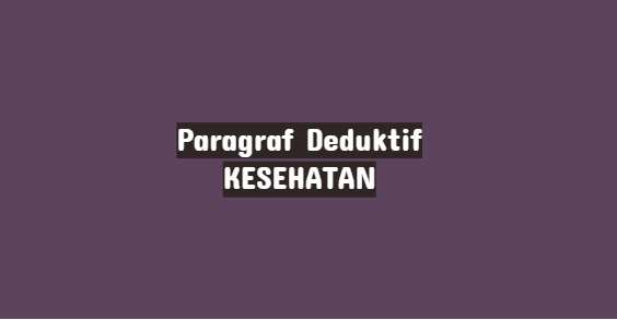 21 Contoh Paragraf Deduktif Tentang Kesehatan Klak Klik Bermutu