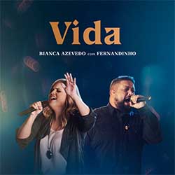 Baixar Música Gospel Vida (Ao Vivo) - Bianca Azevedo, Fernandinho Mp3