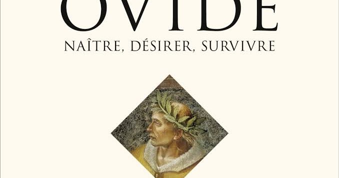 Quel Livre A écrit L'écrivain Latin Ovide Sur Ce Sujet Les amis d'Ovide: Ovide, Naître, désirer, survivre par Xavier Darcos