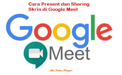 Cara Present dan Share Skrin di Google Meet