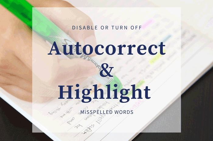 オートコレクトとスペルミスのある単語を強調表示する方法を有効または無効にする方法
