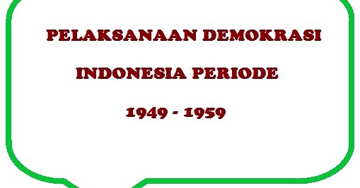 Pelaksanaan Demokrasi Di Indonesia Periode 1949 1959