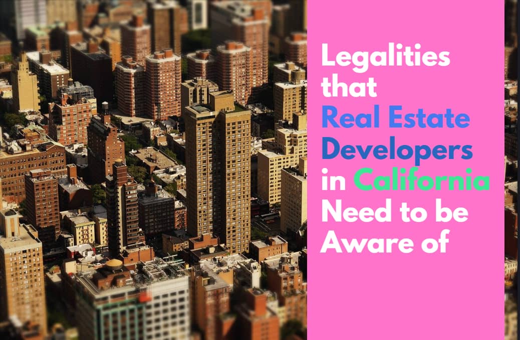 Legalities that California Real Estate Developers Must Know Of WinSavvy