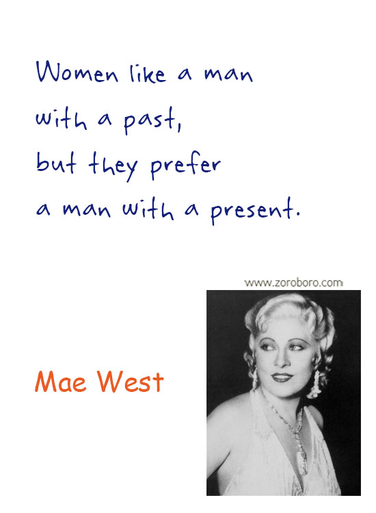 Mae West Quotes. Mae West Humor Quotes, Mae West Life Quotes, Women Quotes, Men Quotes, Girls Quotes, Love Quotes & Mae West Relationship Quotes. Mae West Funny Quotes