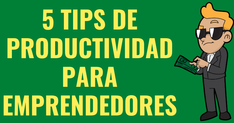 5 tips de productividad para emprendedores