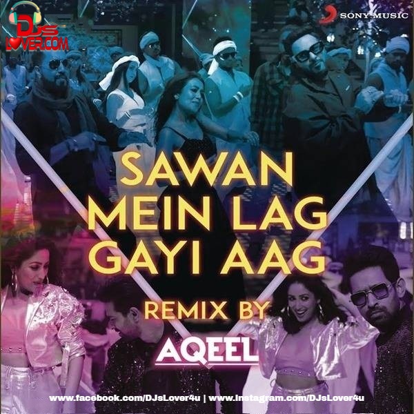 Sawan Mein Lag Gayi Aag Remix DJ Aqeel