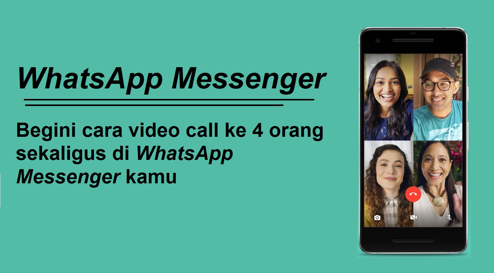 Cara Mudah Video Call 4 Orang di WhatsApp Messenger Cara Mudah Video Call 4 Orang di WhatsApp Messenger?