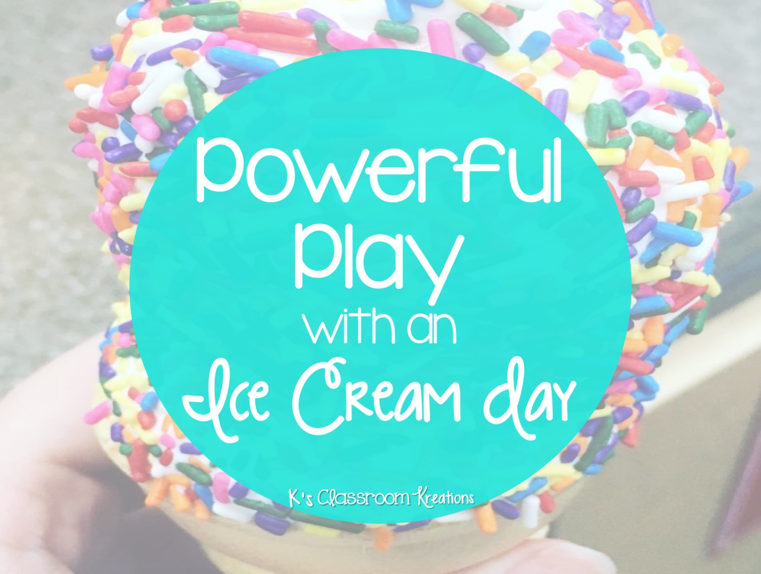 How To Turn An Ice Cream Day Into Powerful Play K S Classroom