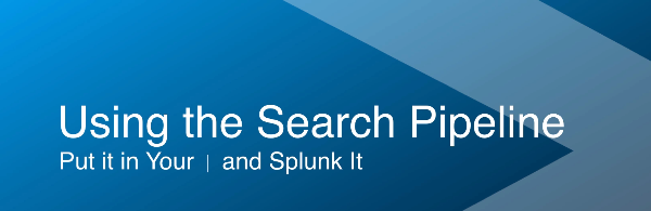 Search Pipeline - Splunk