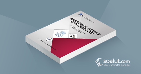 Soal Ujian Ut Ilmu Hukum Hkum4409 Arbitrase Mediasi Dan Negosiasi Dan Kunci Jawaban