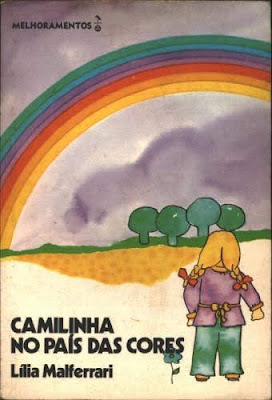 Camilinha no País das Cores | Lília Malferrari | Editora: Melhoramentos (São Paulo-SP) | 1974-1980 | Capa: Liana Paola Rabioglio | Ilustrações: Liana Paola Rabioglio |