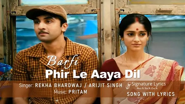 Phir Le Aaya Dil Lyrics - Barfi | Female Version - Rekha Bhardwaj | Male Version - Arijit Singh