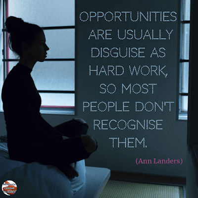 Famous Quotes About Success And Hard Work: "Opportunities are usually disguise as hard work, so most people don't recognise them." - Ann Landers