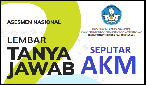 57 Tanya Jawab Seputar Asesmen Kompetensi Minimum Akm Kherysuryawan Id