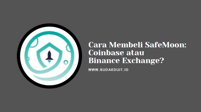 Cara Membeli Safemoon Beli Di Coinbase Atau Binance Exchange Budak Duit Indonesia