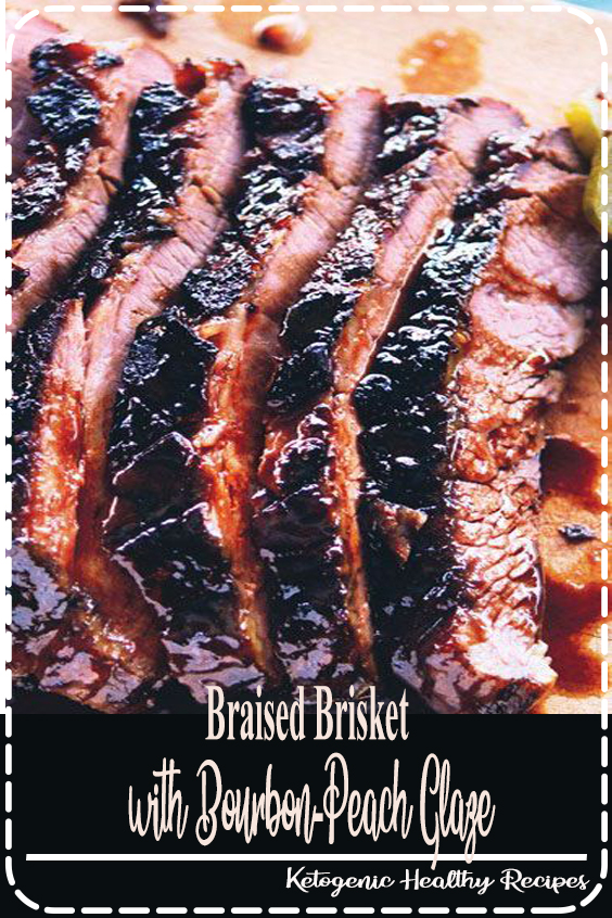 Braised Brisket with BourbonPeach Glaze Healthy Resepes Wolff