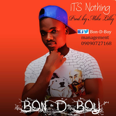 [MUSIC] : Bon-D-Boy - ITZ NOTHING (Prod By Mikelilly) | @Bon-D-Boy ...