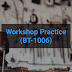 Workshop Practice (BT-1006)
