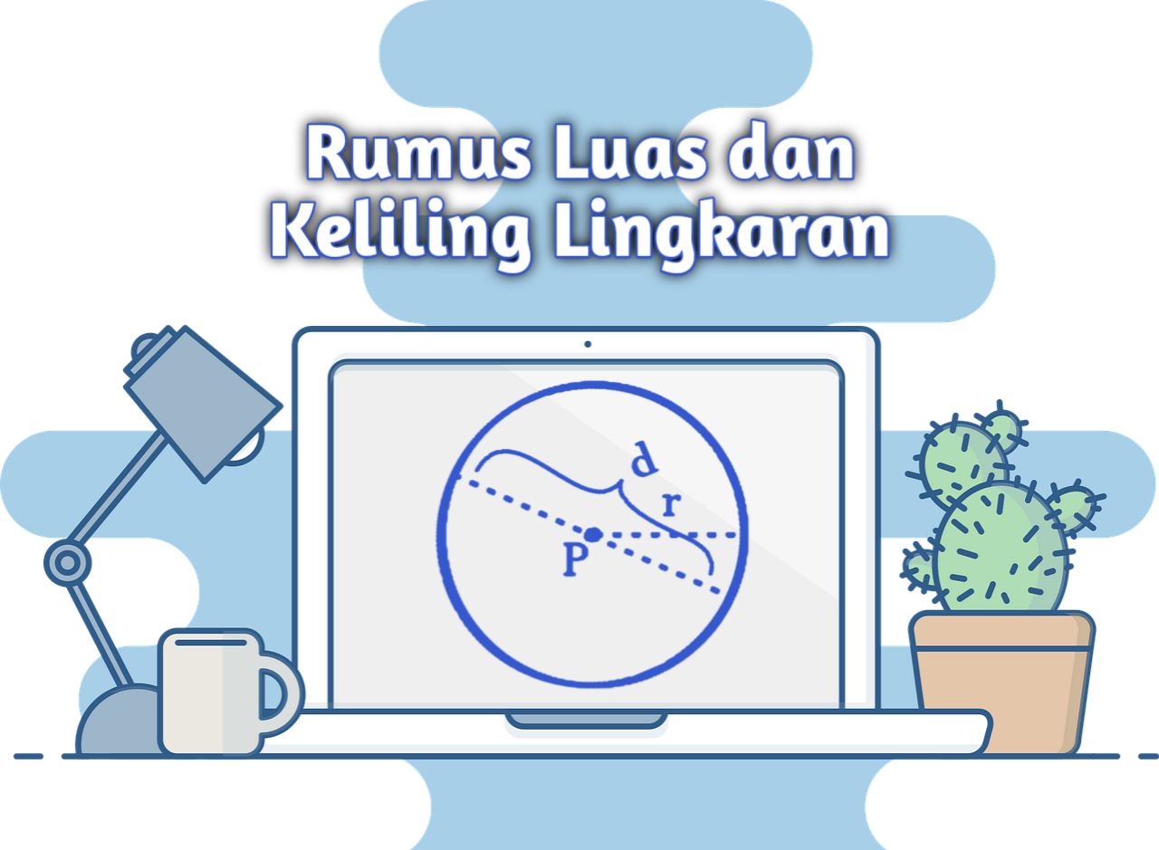 Lingkaran Sifat Rumus Luas Dan Keliling Lingkaran Serta Contoh Soal