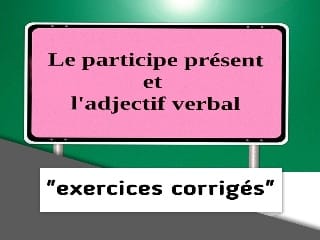 Exercice sur le participe présent et l'adjectif verbal