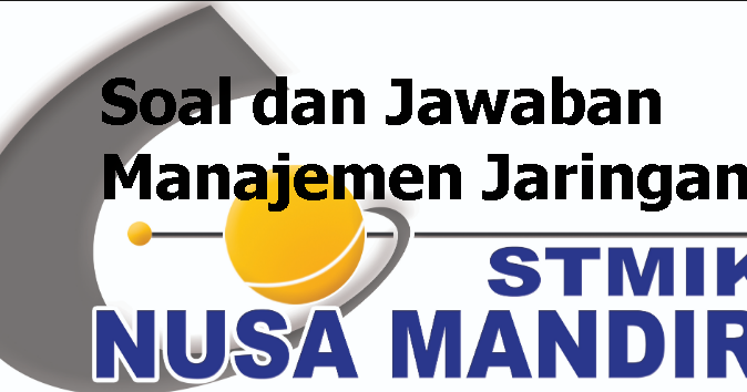 Soal Dan Kunci Jawaban Uts Uas Her Manajemen Jaringan Nusamandiri