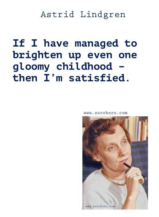 Astrid Lindgren Quotes, Astrid Lindgren Books Quotes, Astrid Lindgren Love Quotes, Astrid Lindgren Quotes