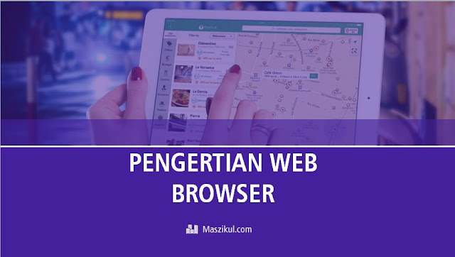 Pengertian Web Browser : Jenis Fungsi Dan Manfaatnya