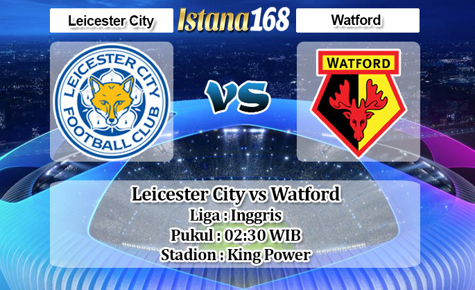 Prediksi Leicester City vs Watford 5 Dsember 2019