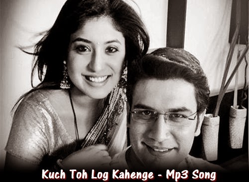 Kuch Toh Log Kahenge Tv serial : Sony : Full Mp3 Song
