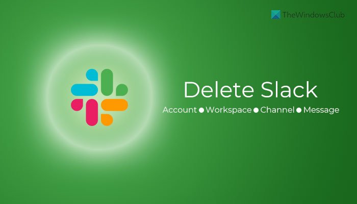 Cómo eliminar la cuenta, el espacio de trabajo, el canal y el mensaje de Slack