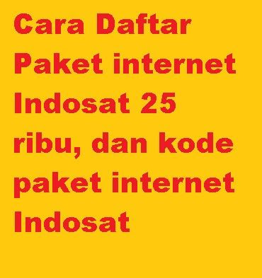 Cara Daftar Paket Internet Indosat 25 Ribu Dan Kode Paket Internet Indosat Cara Cek Sisa Paket