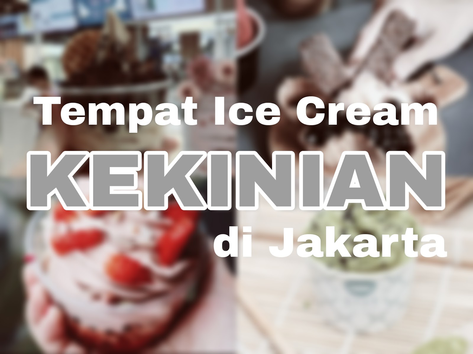 Tempat Ice Cream & Gelato Kekinian di Jakarta