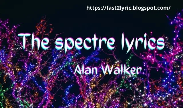 The spectre lyrics - Alan Walker