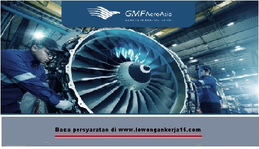 Lowongan Kerja PT GMF AeroAsia Besar Besaran Tahun 2017 - Rekrutmen