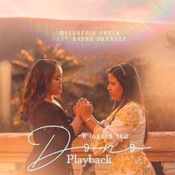 Baixar Música Gospel A Igreja Tem Dono (Playback) - Melquênia Paula feat. Ruthe Dayanne Mp3