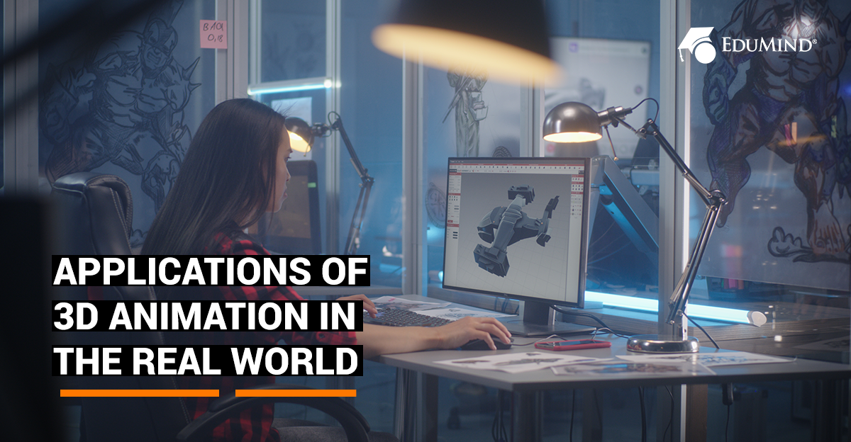 Applications of 3D animation in the real world Applications of 3D animation in the real world