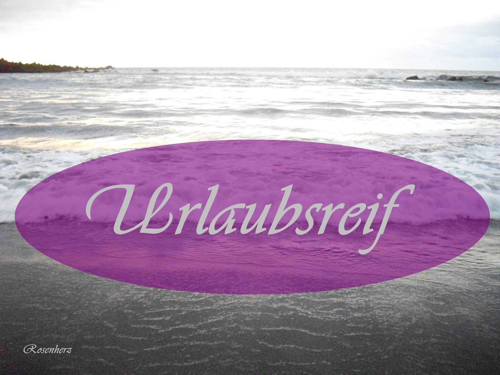 Rosenherz Urlaubsreif