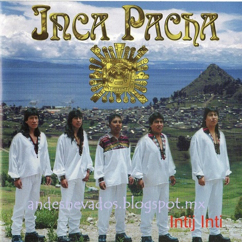 Andes donde andes y más cosas: INCA PACHA - Intij Inti