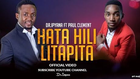Dr Ipyana Ft.Paul Clement - Hata Hili Litapita Dr Ipyana Ft.Paul Clement - Hata Hili Litapita