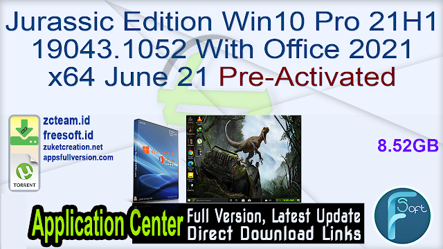 Jurassic Edition Win10 Pro 21H1 19043.1052 With Office 2021 x64 June 21 Pre-Activated_ZcTeam.id