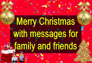 Merry Christmas with messages for family and friends
