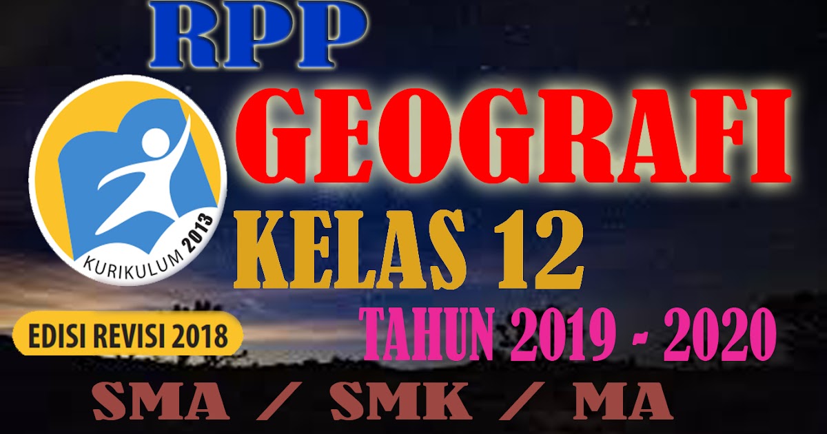 Rpp Geografi Kelas 12 Kurikulum 2013 Revisi 2018 Tahun 2019 2020 Kurikulum 2013