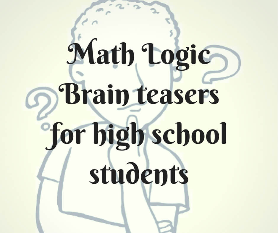 Math Logic Brain Teasers For High School Students