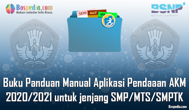 Panduan Lengkap Buku Manual Aplikasi Pendataan AKM 2020/2021 untuk jenjang SMP/MTS/SMPTK