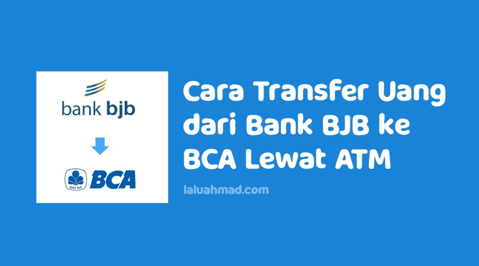 Cara Transfer Uang dari Bank BJB ke BCA Lewat ATM Cara Transfer Uang dari Bank BJB ke BCA Lewat ATM