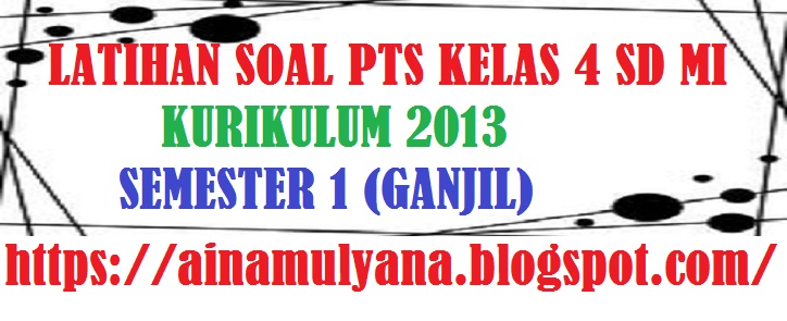 Latihan Soal PTS Seni Budaya dan Prakarya (SBD - SBdP) Kelas 4 SD MI Kurikulum 2013 Semester 1 (Ganjil/Gasal)
