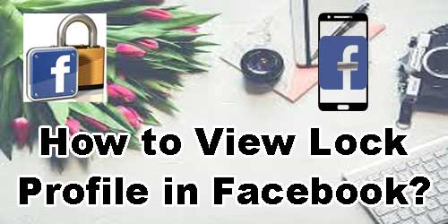 How to View Locked Profile in Facebook?