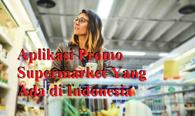Aplikasi Promo Supermarket Yang Ada di Indonesia