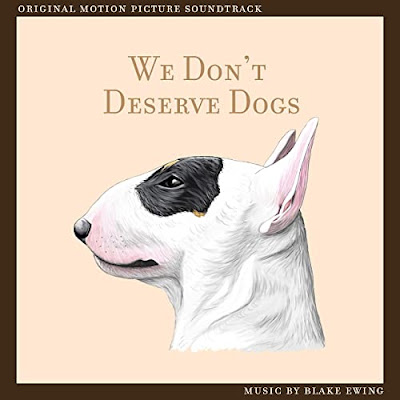 We Dont Deserve Dogs Soundtrack Blake Ewing