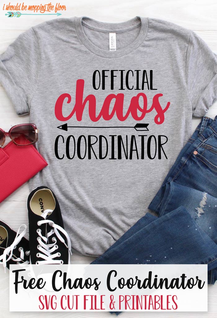 Free Chaos Coordinator Svg And Printables I Should Be Mopping The Floor